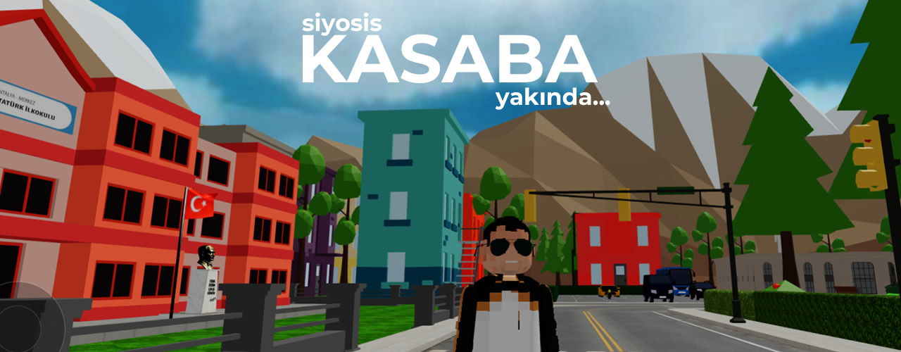 Siyosis Kasaba yakında...